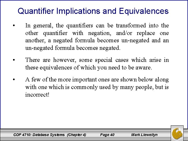 Quantifier Implications and Equivalences • In general, the quantifiers can be transformed into the