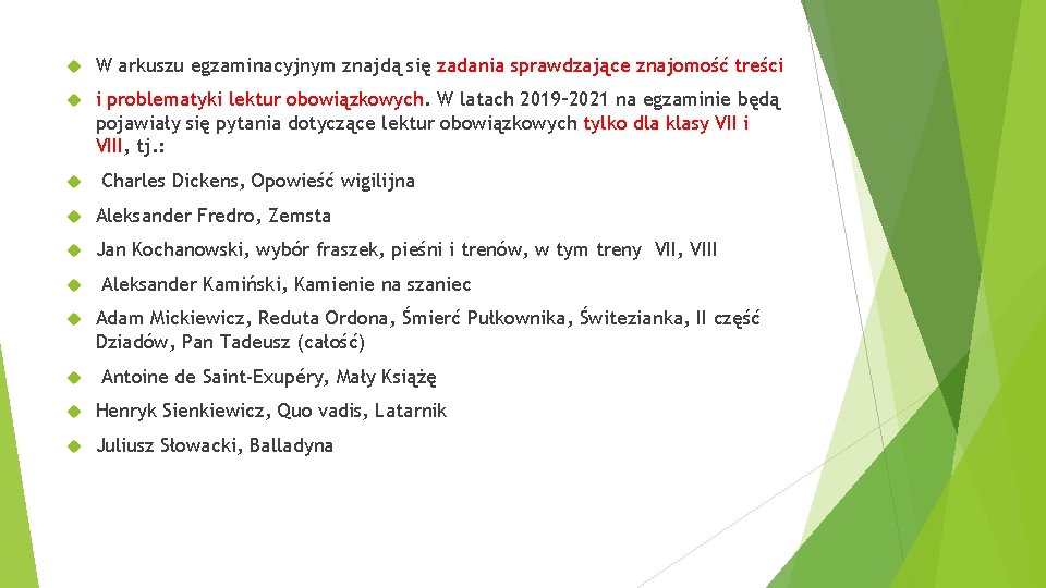  W arkuszu egzaminacyjnym znajdą się zadania sprawdzające znajomość treści i problematyki lektur obowiązkowych.