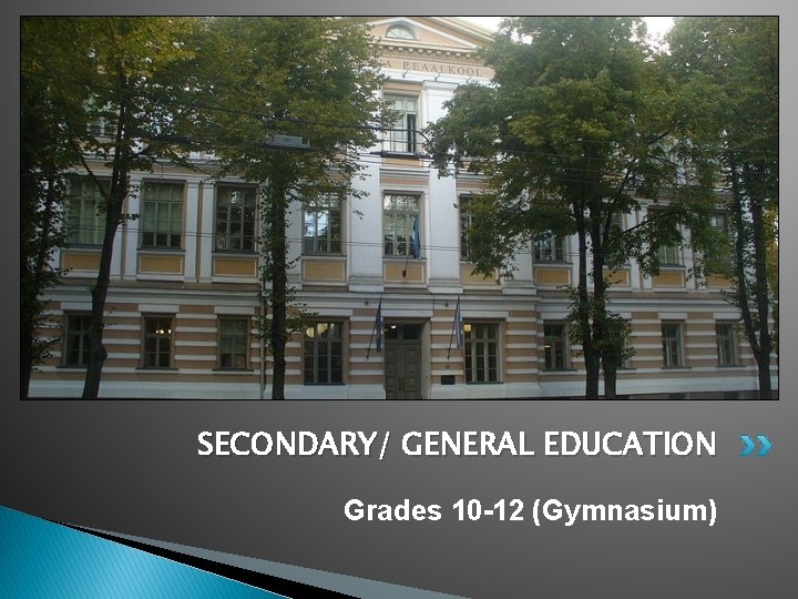 SECONDARY/ GENERAL EDUCATION Grades 10 -12 (Gymnasium) 