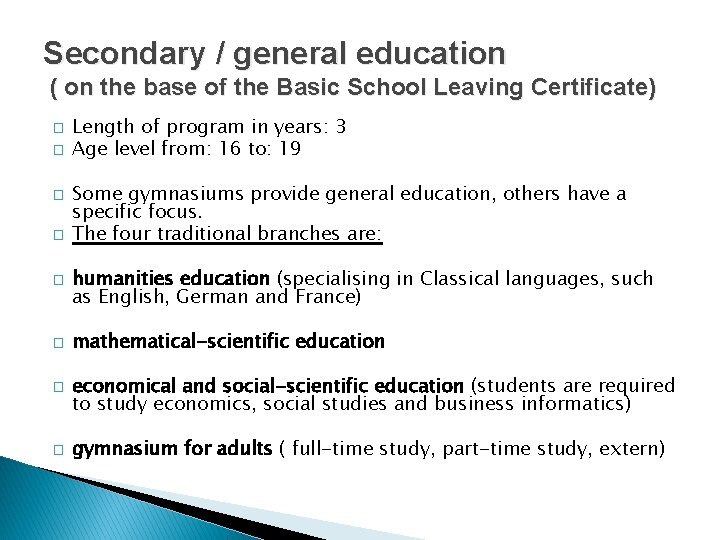 Secondary / general education ( on the base of the Basic School Leaving Certificate)