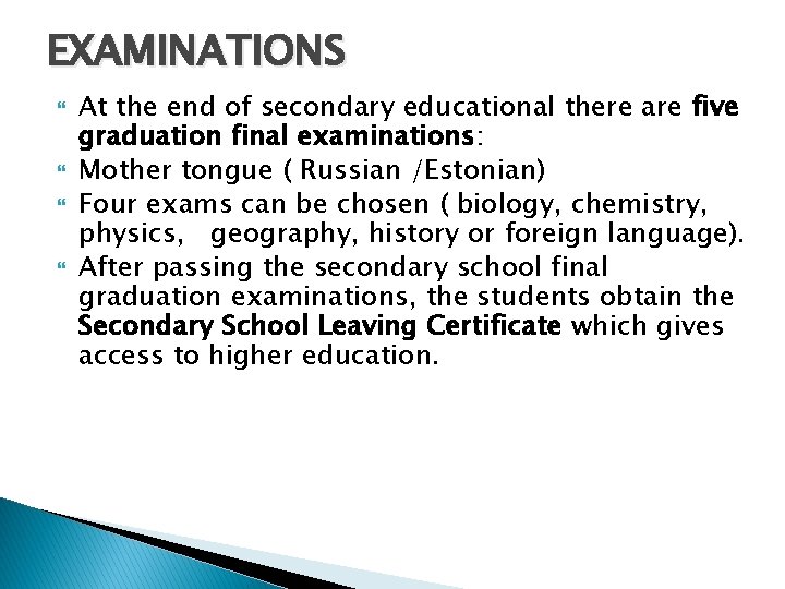 EXAMINATIONS At the end of secondary educational there are five graduation final examinations: Mother