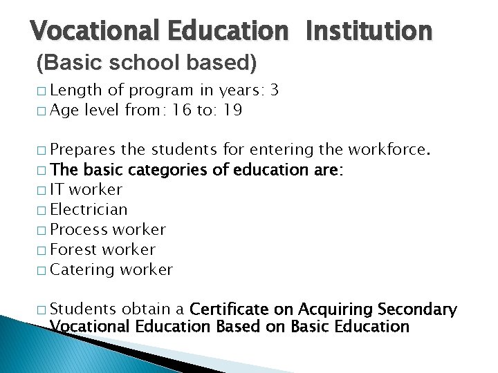 Vocational Education Institution (Basic school based) � Length of program in years: 3 �