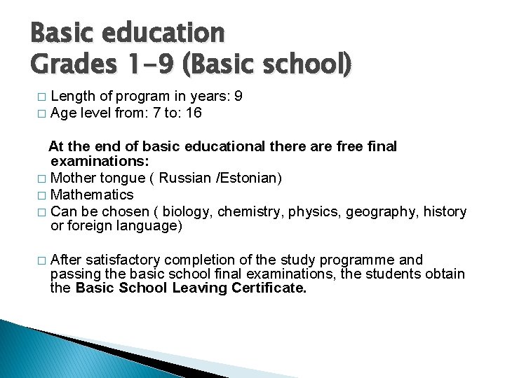 Basic education Grades 1 -9 (Basic school) Length of program in years: 9 �