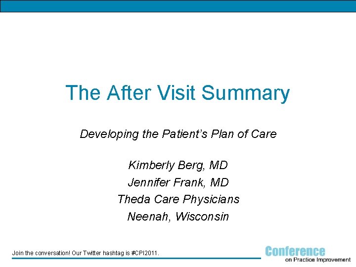 The After Visit Summary Developing the Patient’s Plan of Care Kimberly Berg, MD Jennifer