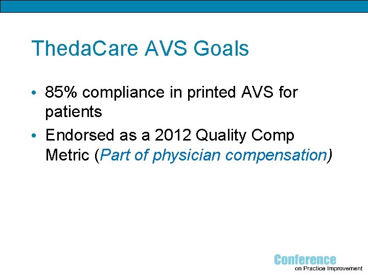 Theda. Care AVS Goals • 85% compliance in printed AVS for patients • Endorsed