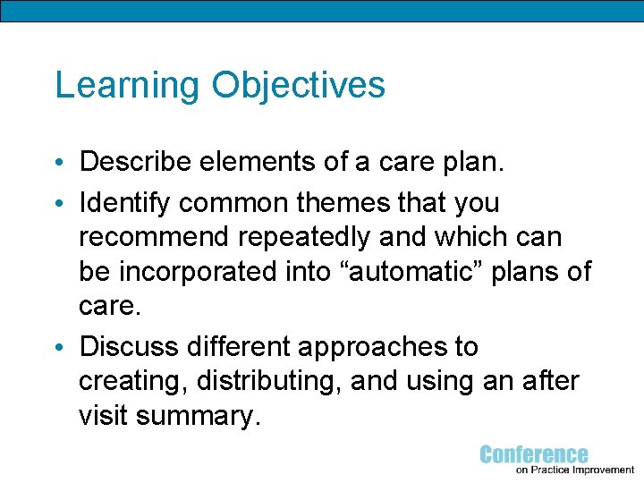 Learning Objectives • Describe elements of a care plan. • Identify common themes that