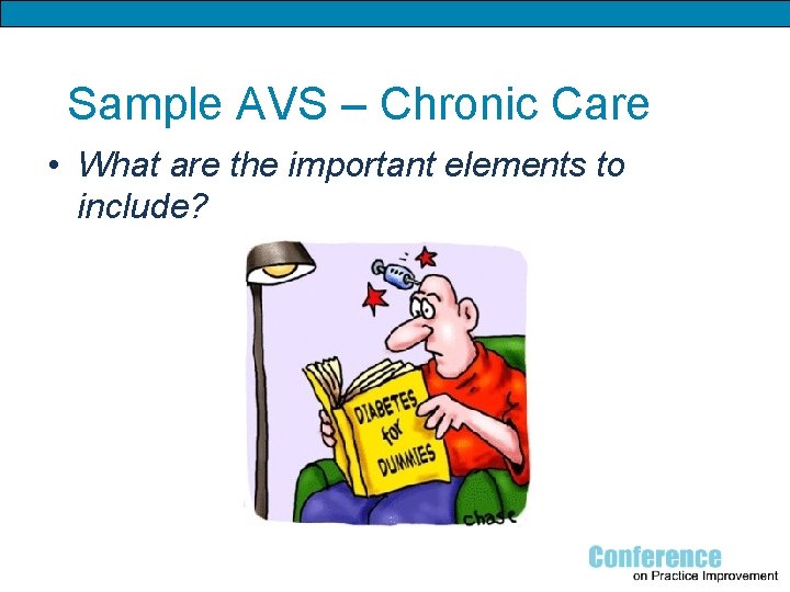 Sample AVS – Chronic Care • What are the important elements to include? 
