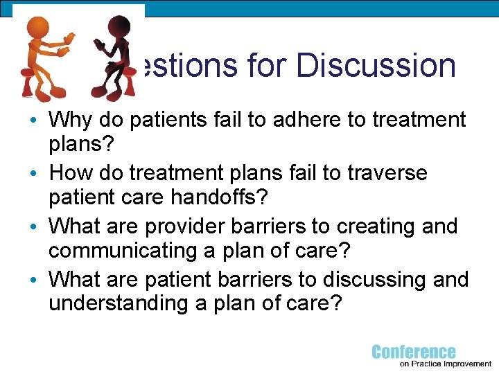 Questions for Discussion • Why do patients fail to adhere to treatment plans? •