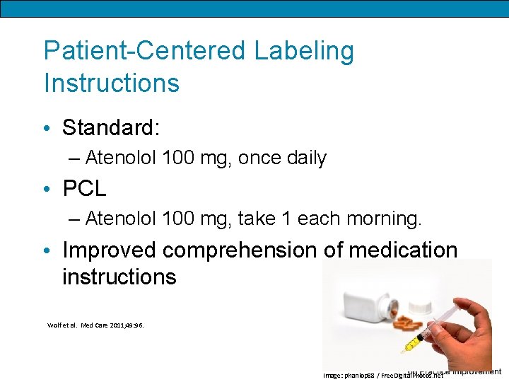 Patient-Centered Labeling Instructions • Standard: – Atenolol 100 mg, once daily • PCL –