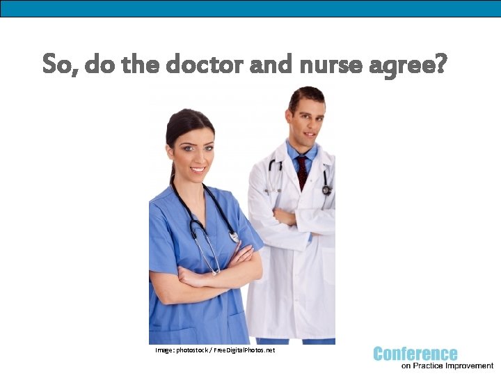 So, do the doctor and nurse agree? Image: photostock / Free. Digital. Photos. net