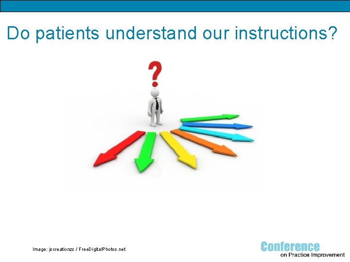 Do patients understand our instructions? Image: jscreationzs / Free. Digital. Photos. net 