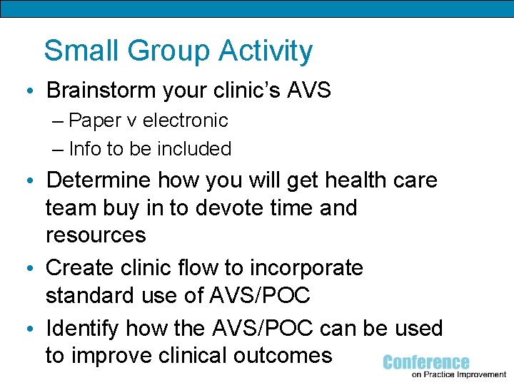 Small Group Activity • Brainstorm your clinic’s AVS – Paper v electronic – Info