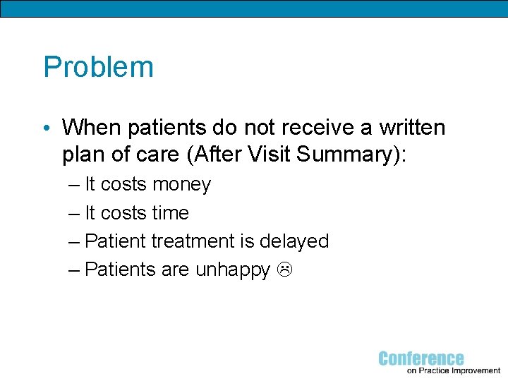 Problem • When patients do not receive a written plan of care (After Visit