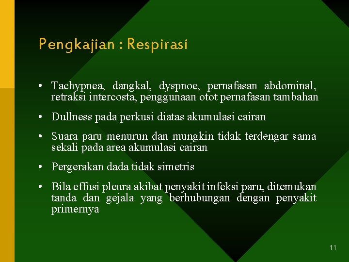 Pengkajian : Respirasi • Tachypnea, dangkal, dyspnoe, pernafasan abdominal, retraksi intercosta, penggunaan otot pernafasan