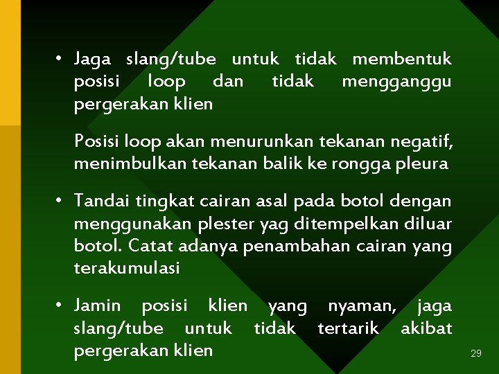  • Jaga slang/tube untuk tidak membentuk posisi loop dan tidak mengganggu pergerakan klien