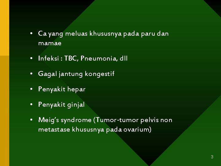  • Ca yang meluas khususnya pada paru dan mamae • Infeksi : TBC,