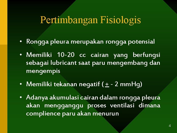 Pertimbangan Fisiologis • Rongga pleura merupakan rongga potensial • Memiliki 10 -20 cc cairan