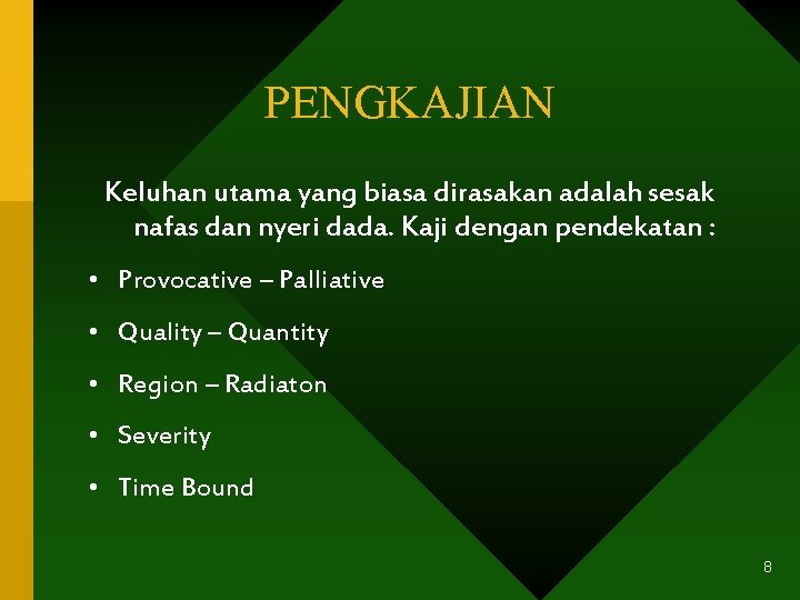 PENGKAJIAN Keluhan utama yang biasa dirasakan adalah sesak nafas dan nyeri dada. Kaji dengan