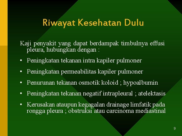 Riwayat Kesehatan Dulu Kaji penyakit yang dapat berdampak timbulnya effusi pleura, hubungkan dengan :