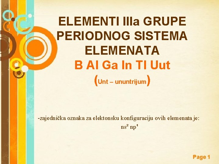 ELEMENTI IIIa GRUPE PERIODNOG SISTEMA ELEMENATA B Al Ga In Tl Uut (Unt –