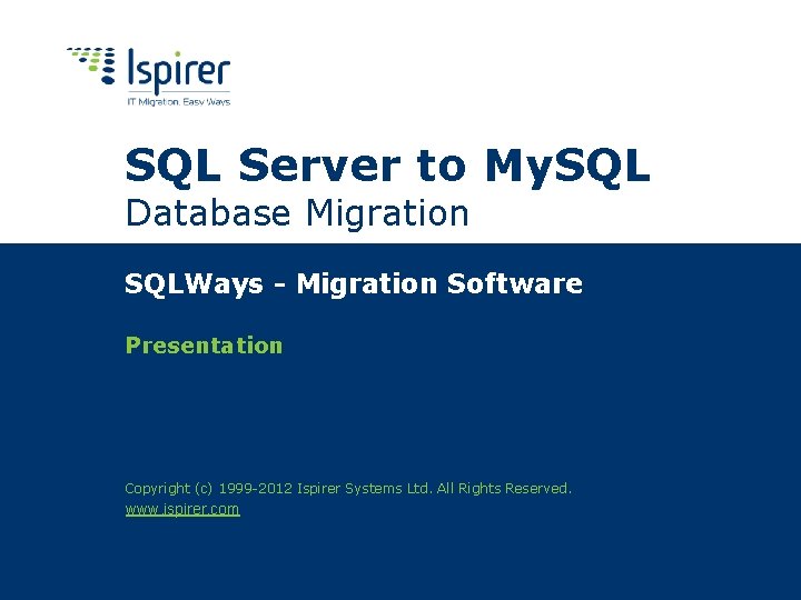 SQL Server to My. SQL Database Migration SQLWays - Migration Software Presentation Copyright (c)