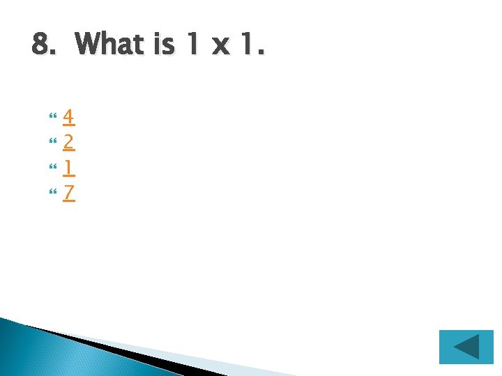 8. What is 1 x 1. 4 2 1 7 