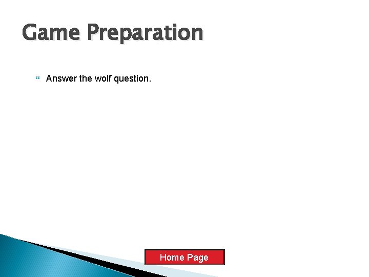 Game Preparation Answer the wolf question. Home Page 