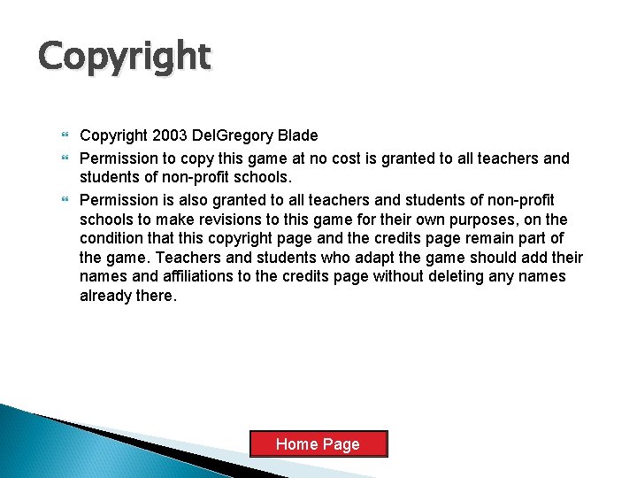 Copyright Copyright 2003 Del. Gregory Blade Permission to copy this game at no cost