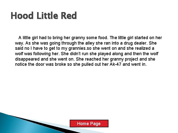 Hood Little Red A little girl had to bring her granny some food. The