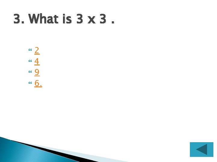 3. What is 3 x 3. 2 4 9 6. 