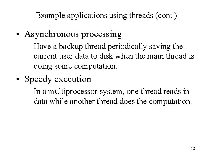 Example applications using threads (cont. ) • Asynchronous processing – Have a backup thread Example applications using threads (cont. ) • Asynchronous processing – Have a backup thread