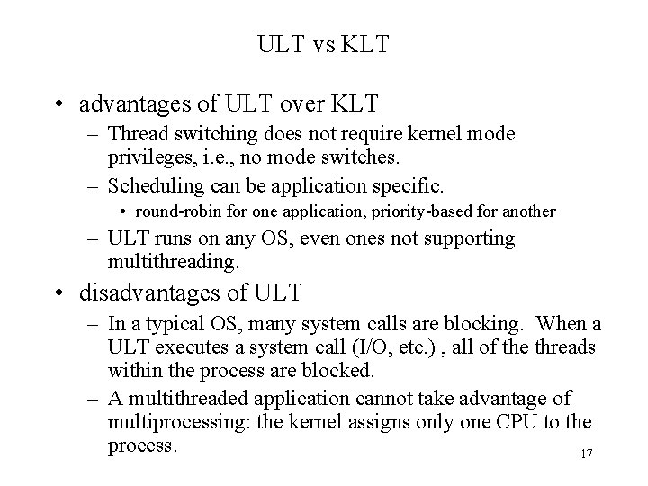 ULT vs KLT • advantages of ULT over KLT – Thread switching does not ULT vs KLT • advantages of ULT over KLT – Thread switching does not