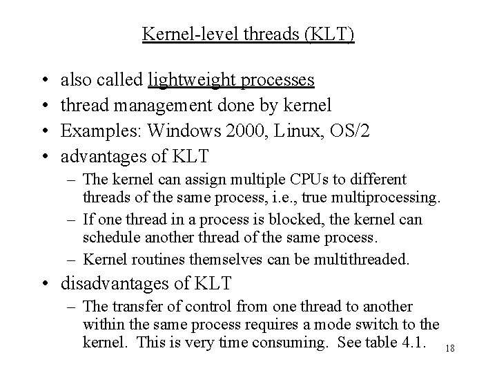 Kernel-level threads (KLT) • • also called lightweight processes thread management done by kernel Kernel-level threads (KLT) • • also called lightweight processes thread management done by kernel