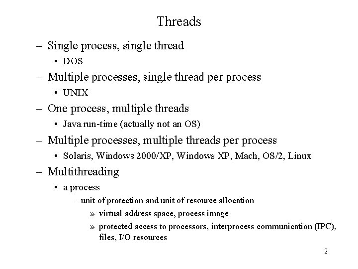 Threads – Single process, single thread • DOS – Multiple processes, single thread per Threads – Single process, single thread • DOS – Multiple processes, single thread per