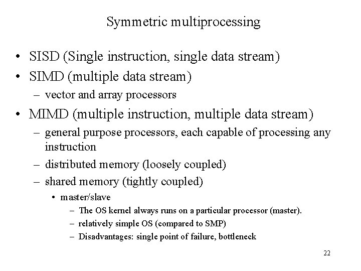 Symmetric multiprocessing • SISD (Single instruction, single data stream) • SIMD (multiple data stream) Symmetric multiprocessing • SISD (Single instruction, single data stream) • SIMD (multiple data stream)