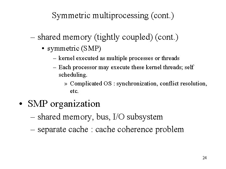 Symmetric multiprocessing (cont. ) – shared memory (tightly coupled) (cont. ) • symmetric (SMP) Symmetric multiprocessing (cont. ) – shared memory (tightly coupled) (cont. ) • symmetric (SMP)