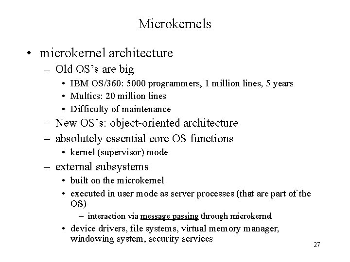 Microkernels • microkernel architecture – Old OS’s are big • IBM OS/360: 5000 programmers, Microkernels • microkernel architecture – Old OS’s are big • IBM OS/360: 5000 programmers,