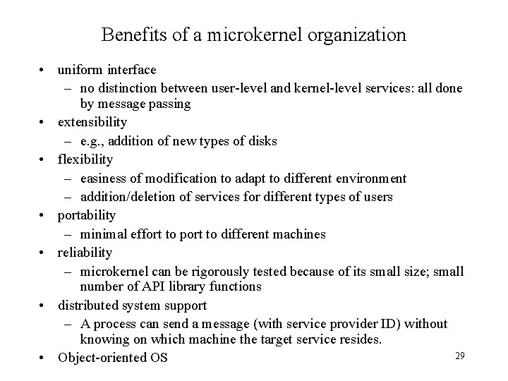 Benefits of a microkernel organization • uniform interface – no distinction between user-level and Benefits of a microkernel organization • uniform interface – no distinction between user-level and