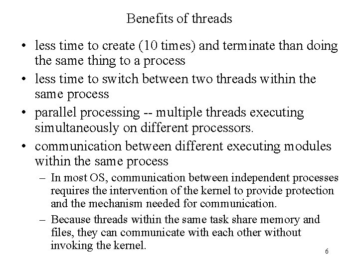 Benefits of threads • less time to create (10 times) and terminate than doing Benefits of threads • less time to create (10 times) and terminate than doing