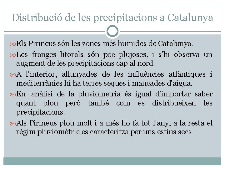 Distribució de les precipitacions a Catalunya Els Pirineus són les zones més humides de