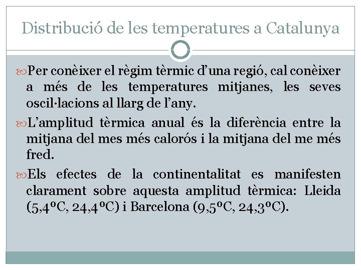 Distribució de les temperatures a Catalunya Per conèixer el règim tèrmic d’una regió, cal