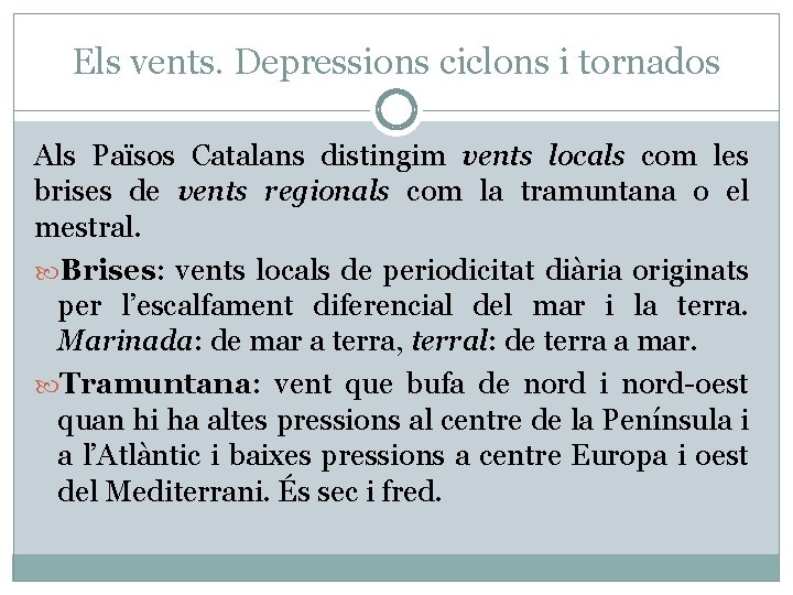 Els vents. Depressions ciclons i tornados Als Països Catalans distingim vents locals com les