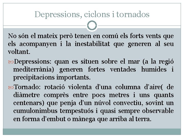 Depressions, ciclons i tornados No són el mateix però tenen en comú els forts