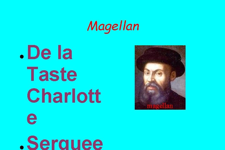 Magellan ● De la Taste Charlott e magellan 