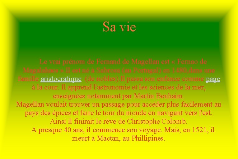 Sa vie Le vrai prénom de Fernand de Magellan est « Fernao de Magalahaes
