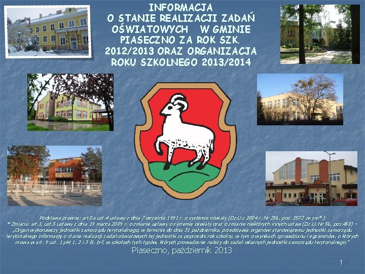 INFORMACJA O STANIE REALIZACJI ZADAŃ OŚWIATOWYCH W GMINIE PIASECZNO ZA ROK SZK. 2012/2013 ORAZ