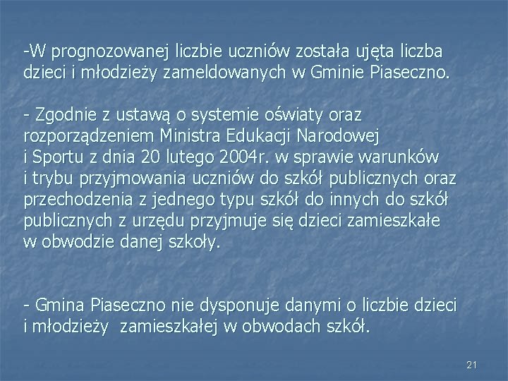 -W prognozowanej liczbie uczniów została ujęta liczba dzieci i młodzieży zameldowanych w Gminie Piaseczno.
