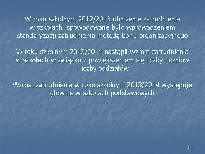 W roku szkolnym 2012/2013 obniżenie zatrudnienia w szkołach spowodowane było wprowadzeniem standaryzacji zatrudnienia metodą