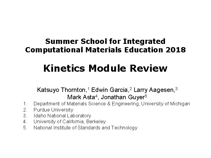 Summer School for Integrated Computational Materials Education 2018 Kinetics Module Review Katsuyo Thornton, 1