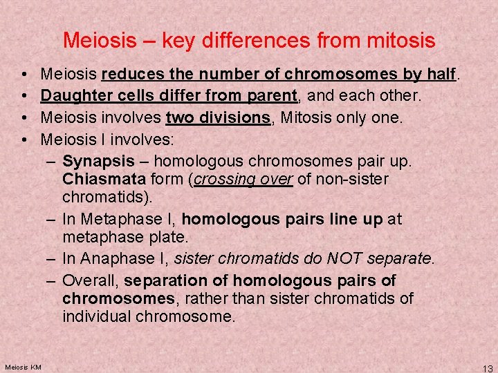 Meiosis – key differences from mitosis • • Meiosis reduces the number of chromosomes